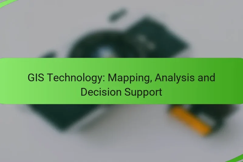 GIS Technology: Mapping, Analysis and Decision Support