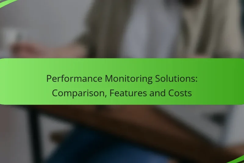 Performance Monitoring Solutions: Comparison, Features and Costs