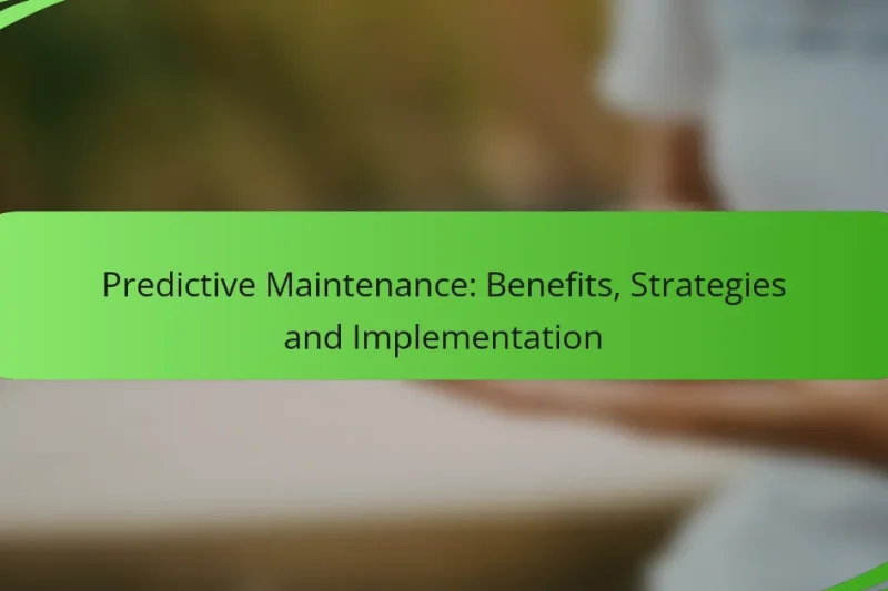 Predictive Maintenance: Benefits, Strategies and Implementation