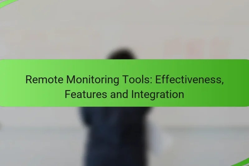Remote Monitoring Tools: Effectiveness, Features and Integration