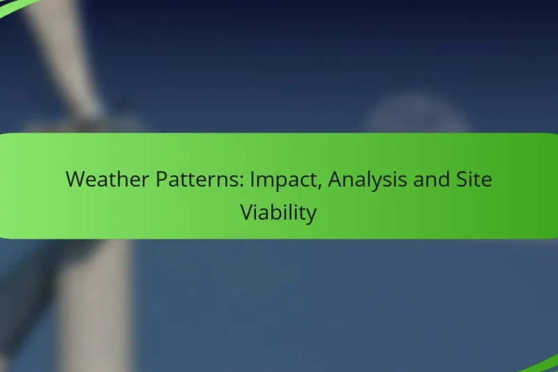 Weather Patterns: Impact, Analysis and Site Viability