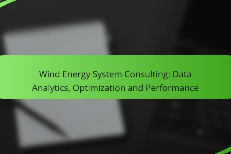 Wind Energy System Consulting: Data Analytics, Optimization and Performance