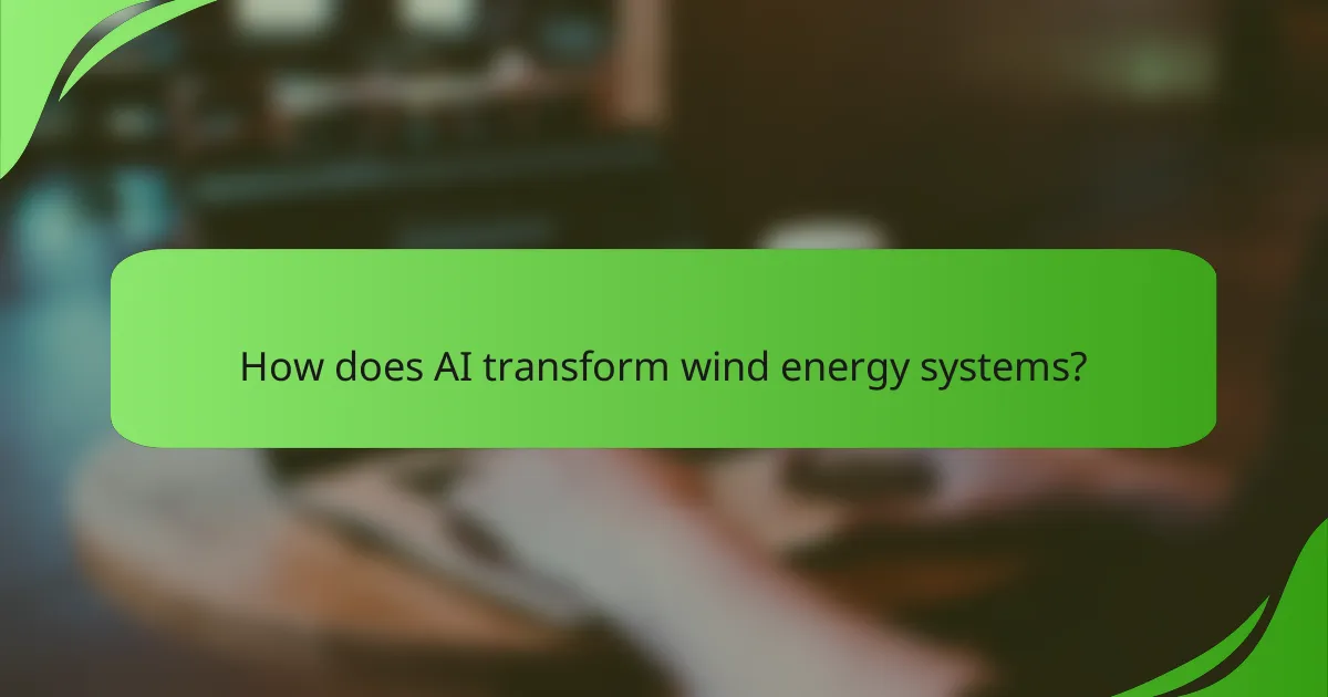 How does AI transform wind energy systems?