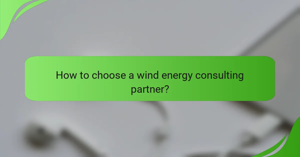 How to choose a wind energy consulting partner?