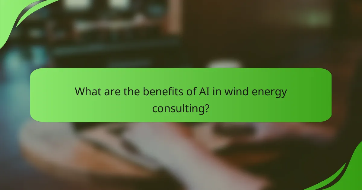 What are the benefits of AI in wind energy consulting?