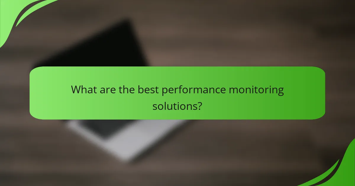What are the best performance monitoring solutions?