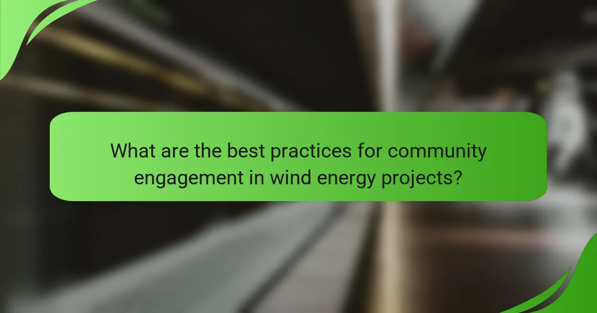 What are the best practices for community engagement in wind energy projects?