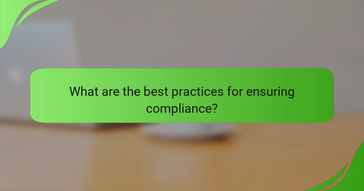 What are the best practices for ensuring compliance?