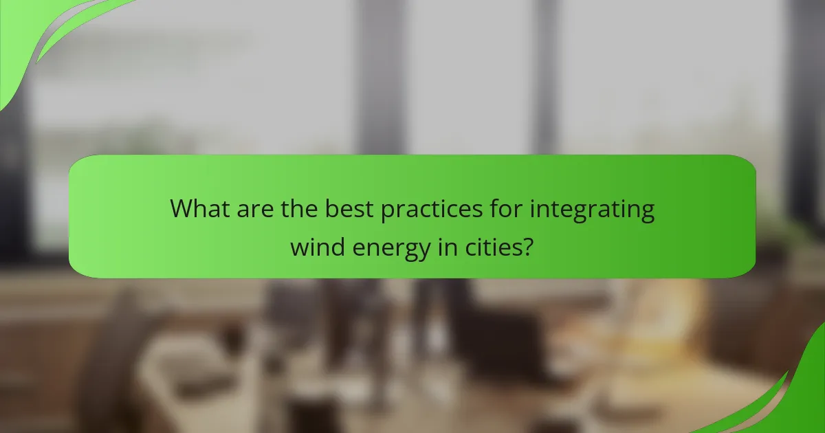 What are the best practices for integrating wind energy in cities?