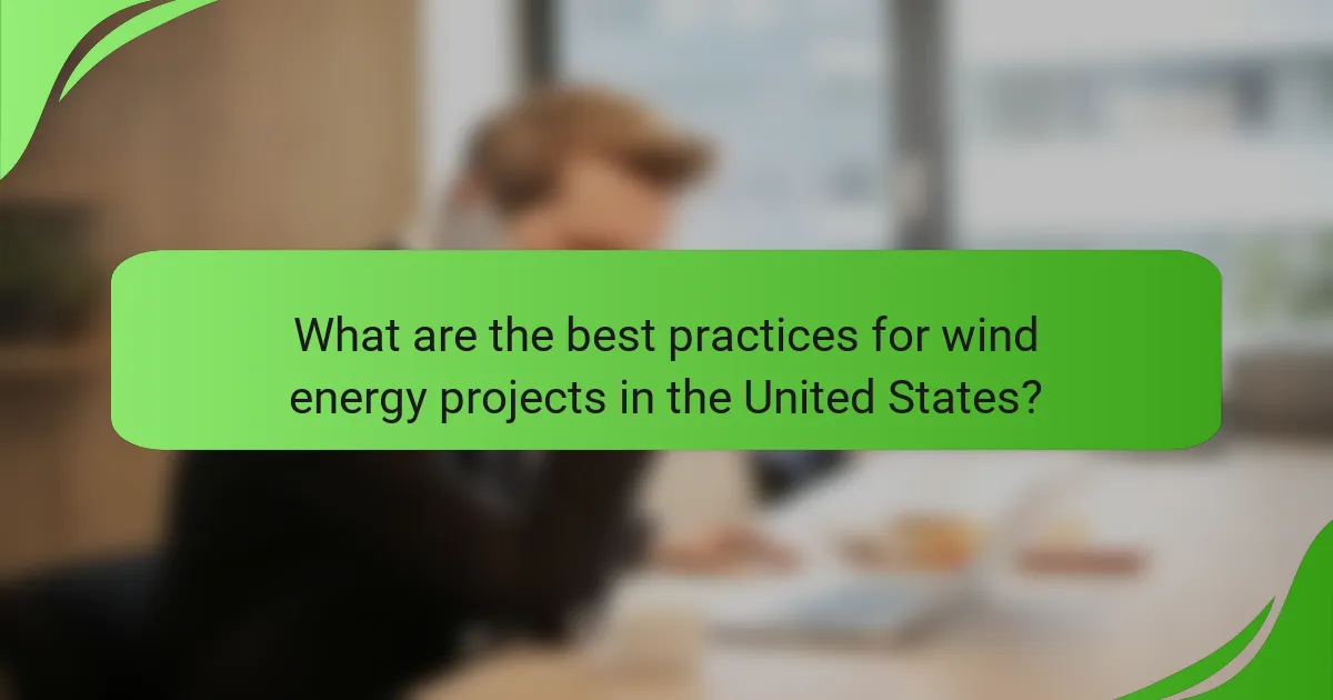 What are the best practices for wind energy projects in the United States?