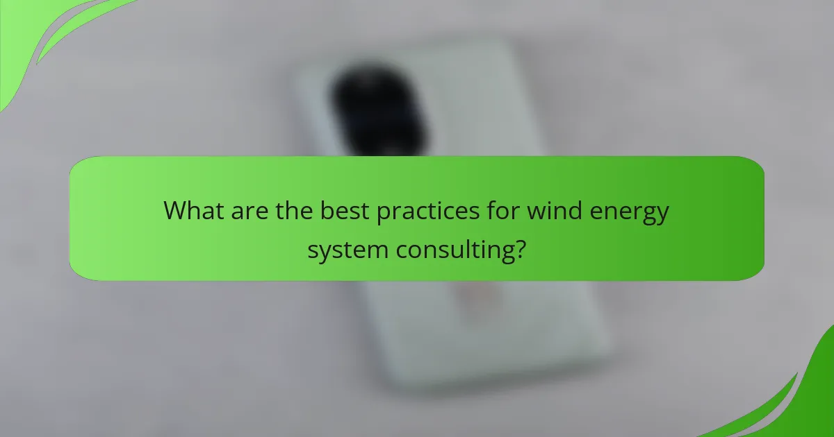 What are the best practices for wind energy system consulting?