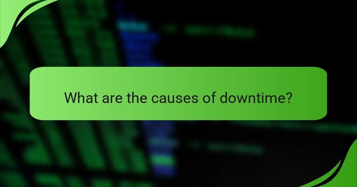 What are the causes of downtime?