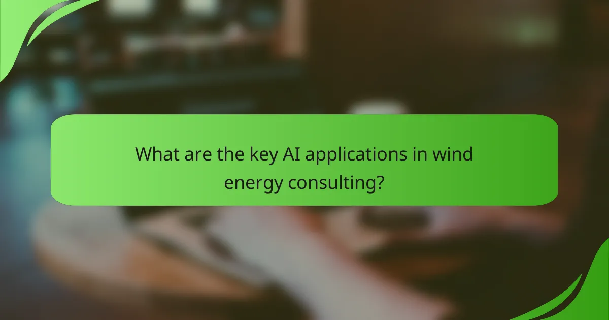 What are the key AI applications in wind energy consulting?