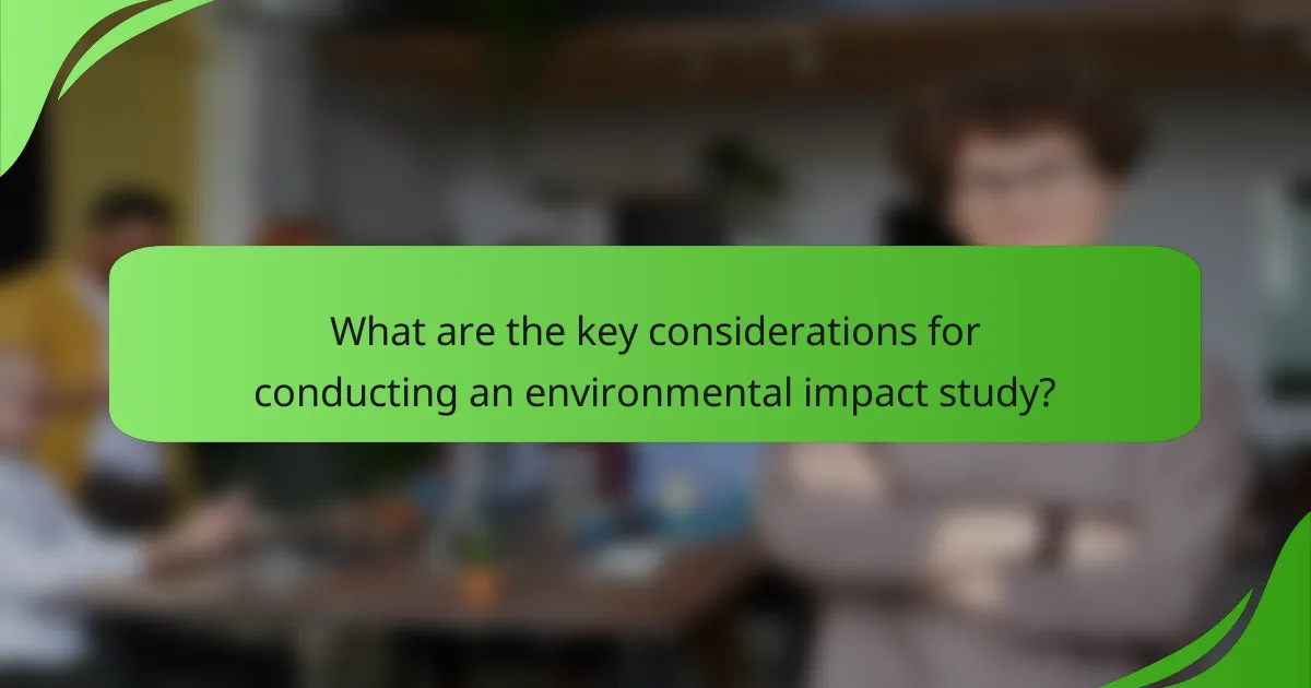 What are the key considerations for conducting an environmental impact study?