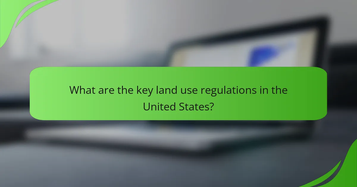 What are the key land use regulations in the United States?