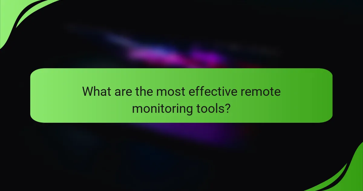 What are the most effective remote monitoring tools?