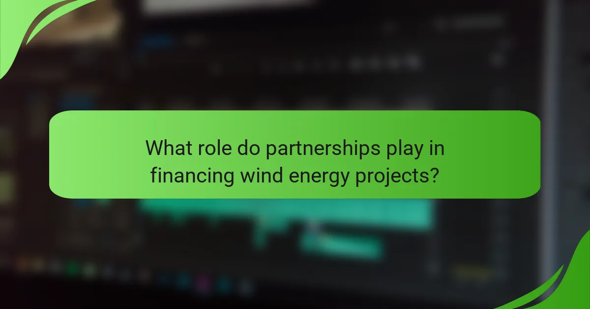 What role do partnerships play in financing wind energy projects?