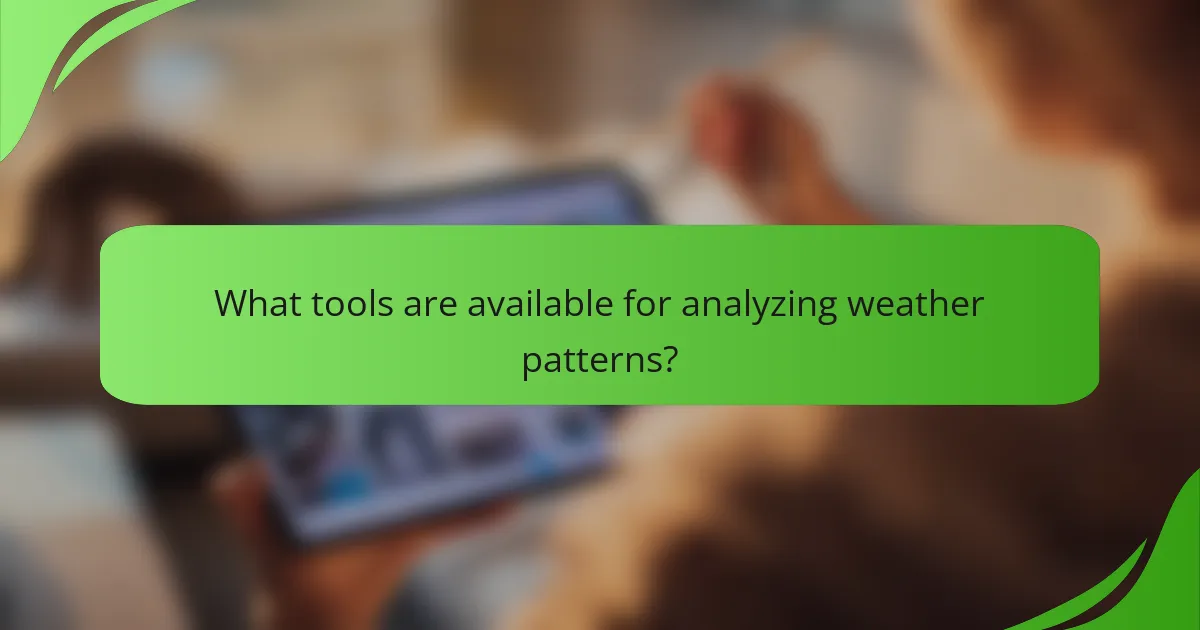 What tools are available for analyzing weather patterns?